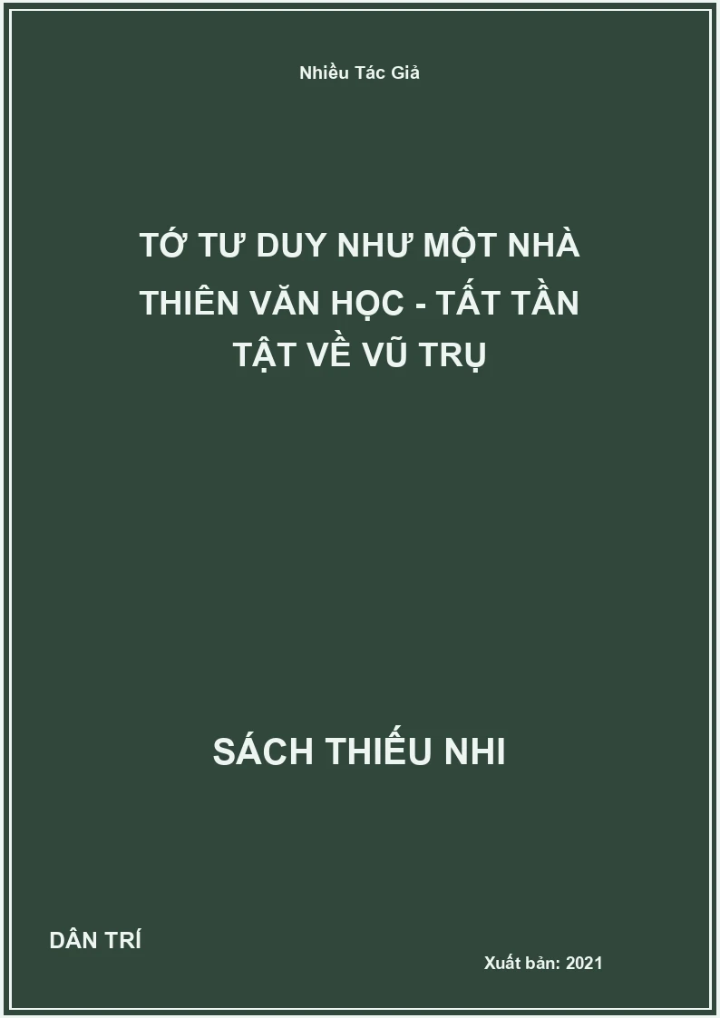 Tớ Tư Duy Như Một Nhà Thiên Văn Học - Tất Tần Tật Về Vũ Trụ