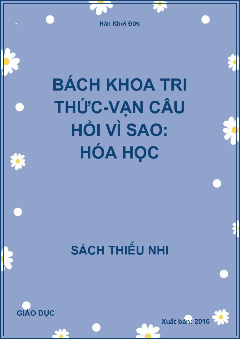 Bách Khoa Tri Thức-Vạn Câu Hỏi Vì Sao: Hóa Học