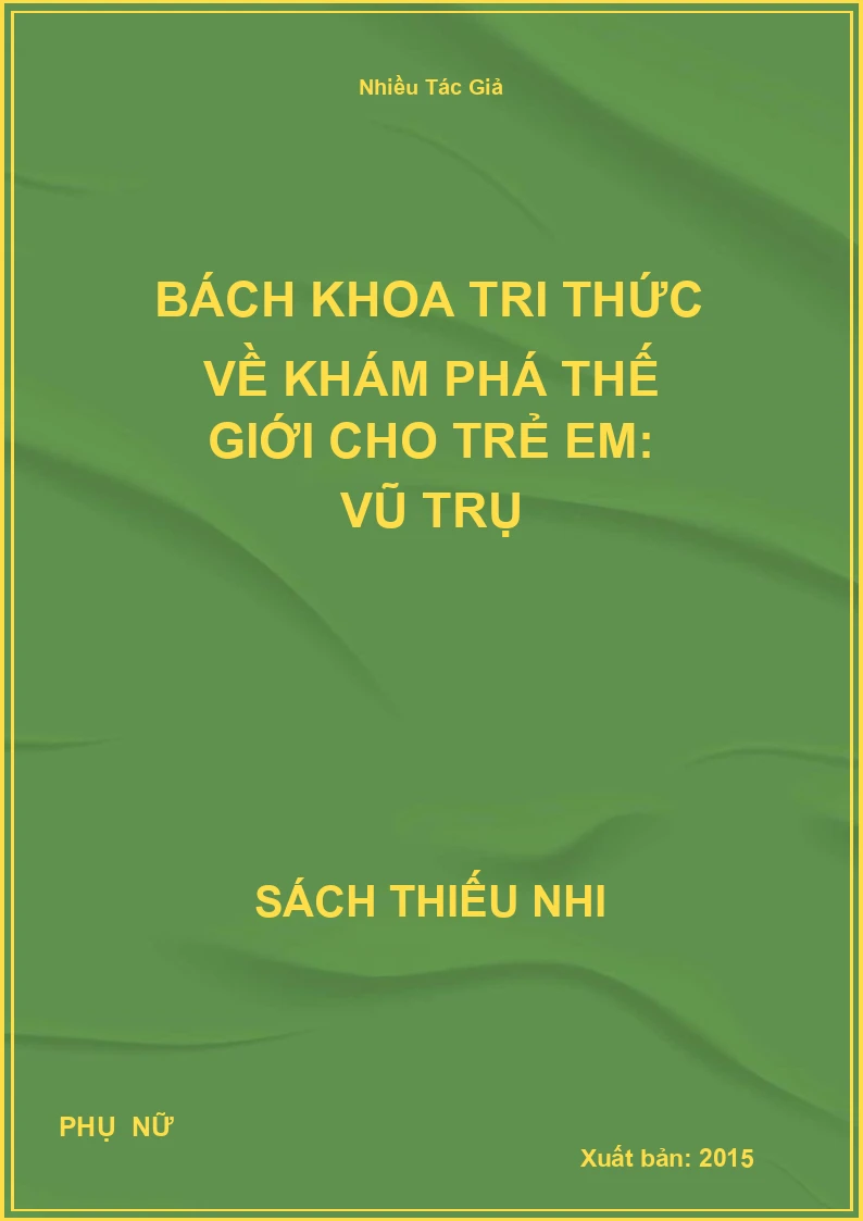 Bách Khoa Tri Thức Về Khám Phá Thế Giới Cho Trẻ Em: Vũ Trụ