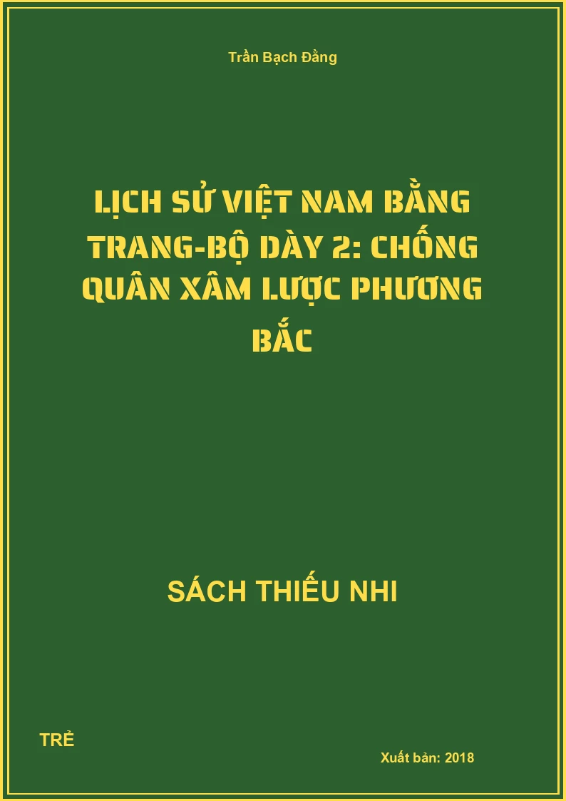 Lịch Sử Việt Nam Bằng Trang-Bộ Dày 2: Chống Quân Xâm Lược Phương Bắc