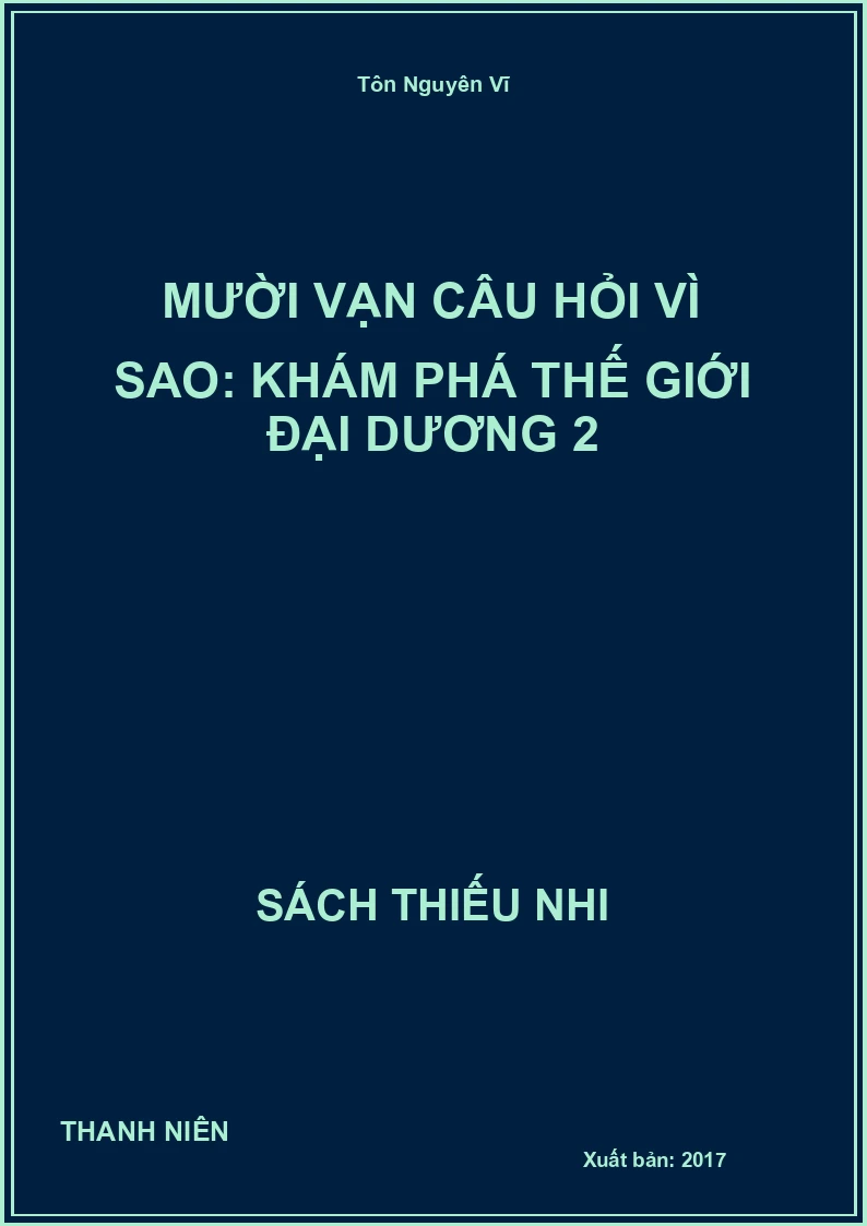 Mười Vạn Câu Hỏi Vì Sao: Khám Phá Thế Giới Đại Dương 2