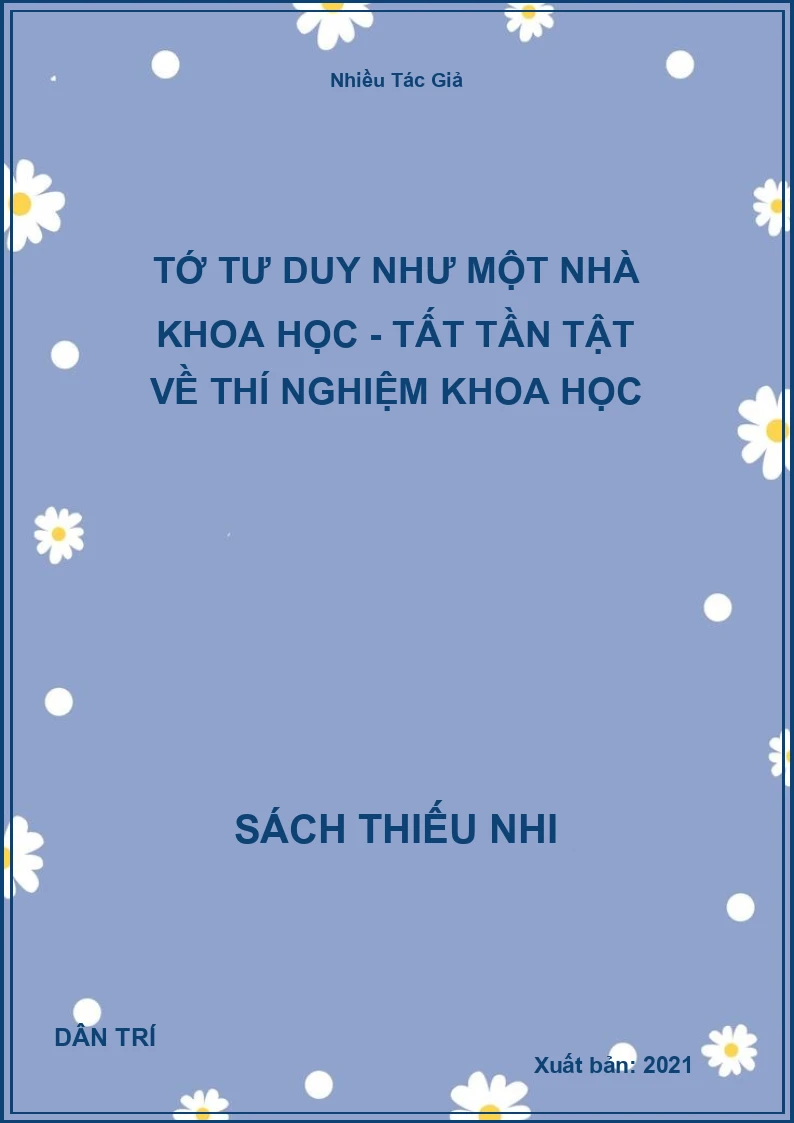 Tớ Tư Duy Như Một Nhà Khoa Học - Tất Tần Tật Về Thí Nghiệm Khoa Học