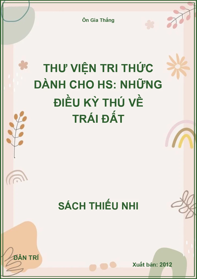Thư Viện Tri Thức Dành Cho Hs: Những Điều Kỳ Thú Về Trái Đất