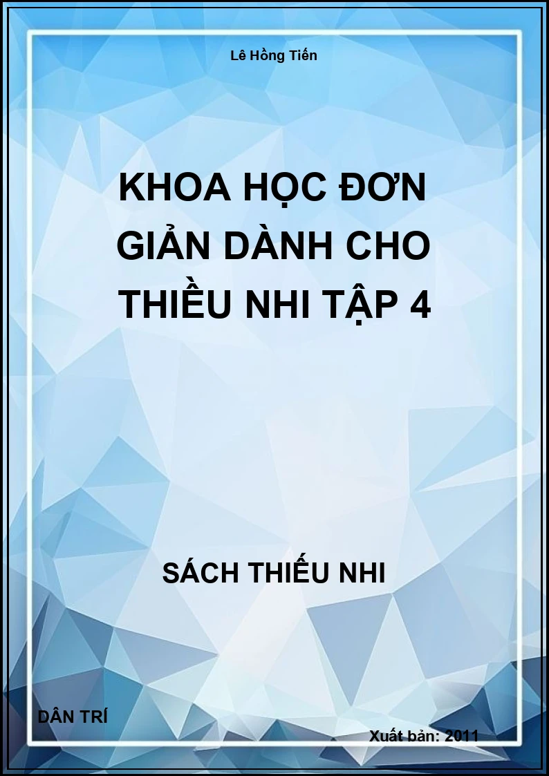 Khoa Học Đơn Giản Dành Cho Thiều Nhi Tập 4