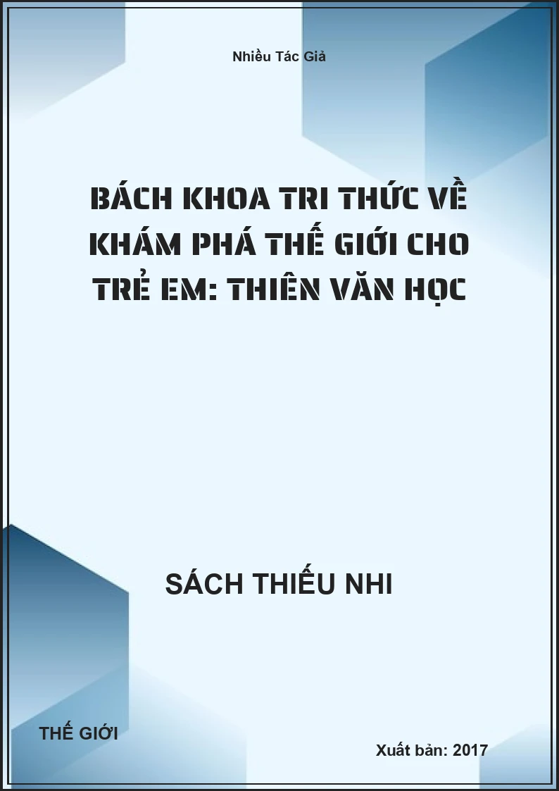 Bách Khoa Tri Thức Về Khám Phá Thế Giới Cho Trẻ Em: Thiên Văn Học