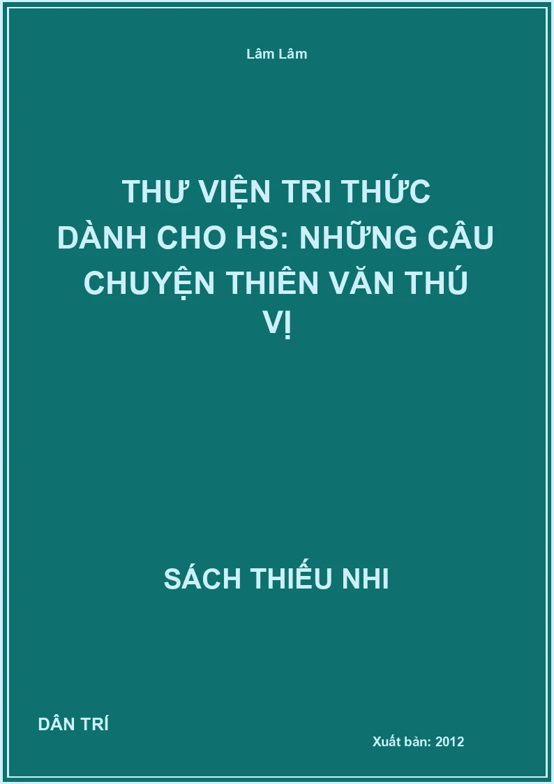 Thư Viện Tri Thức Dành Cho Hs: Những Câu Chuyện Thiên Văn Thú Vị