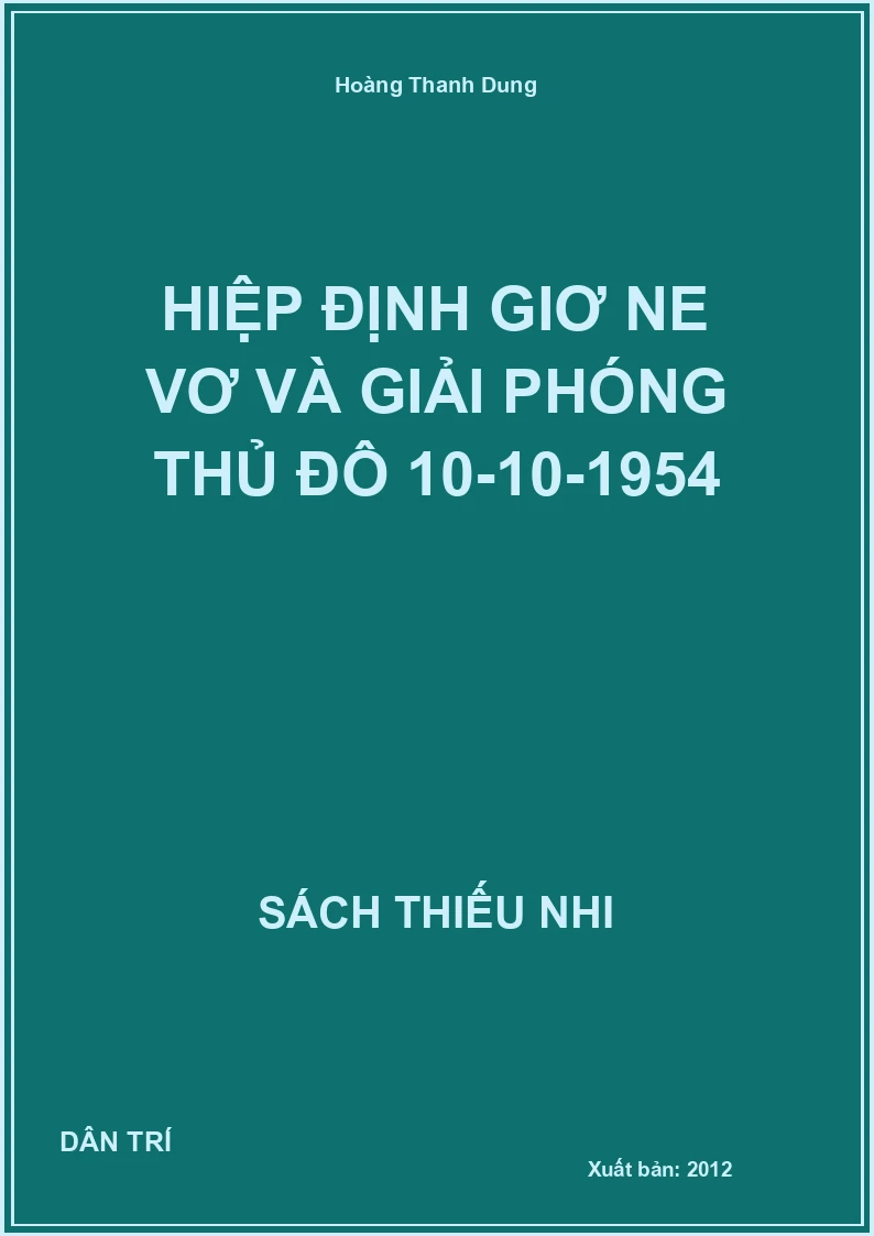 Hiệp Định Giơ Ne Vơ Và Giải Phóng Thủ Đô 10-10-1954