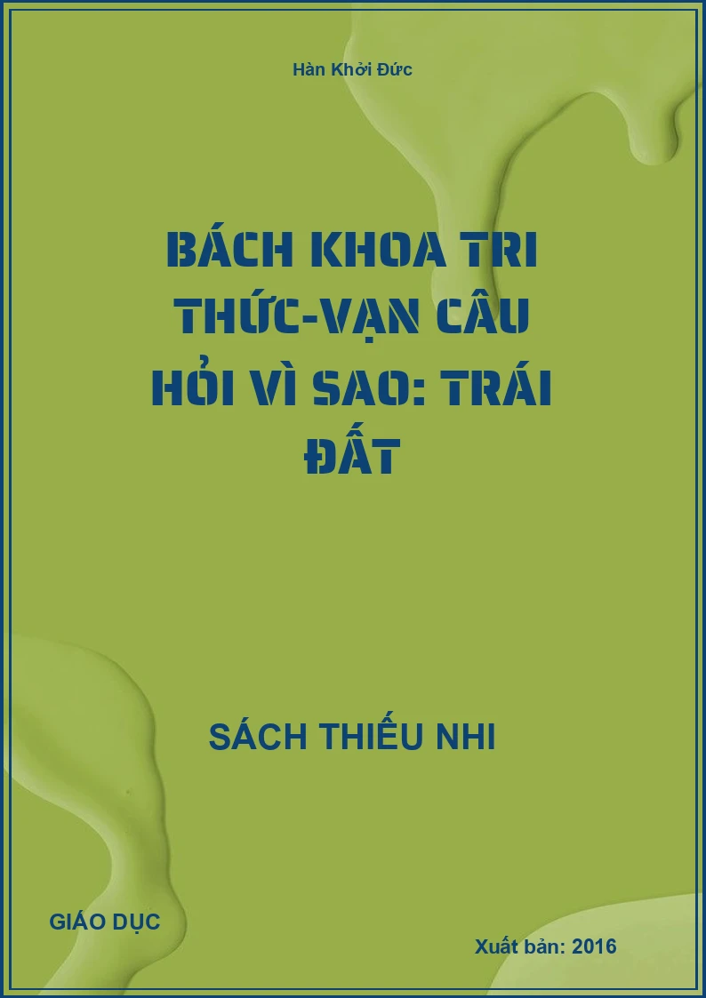 Bách Khoa Tri Thức-Vạn Câu Hỏi Vì Sao: Trái Đất