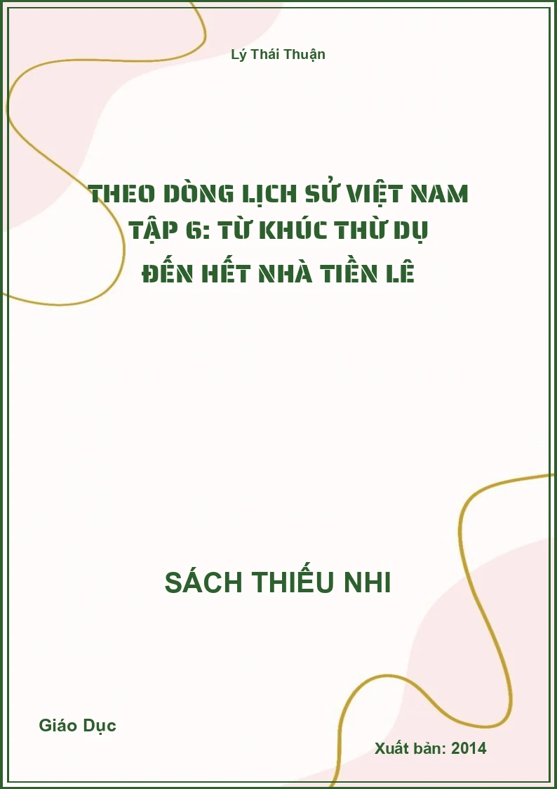 Theo Dòng Lịch Sử Việt Nam Tập 6: Từ Khúc Thừ Dụ Đến Hết Nhà Tiền Lê