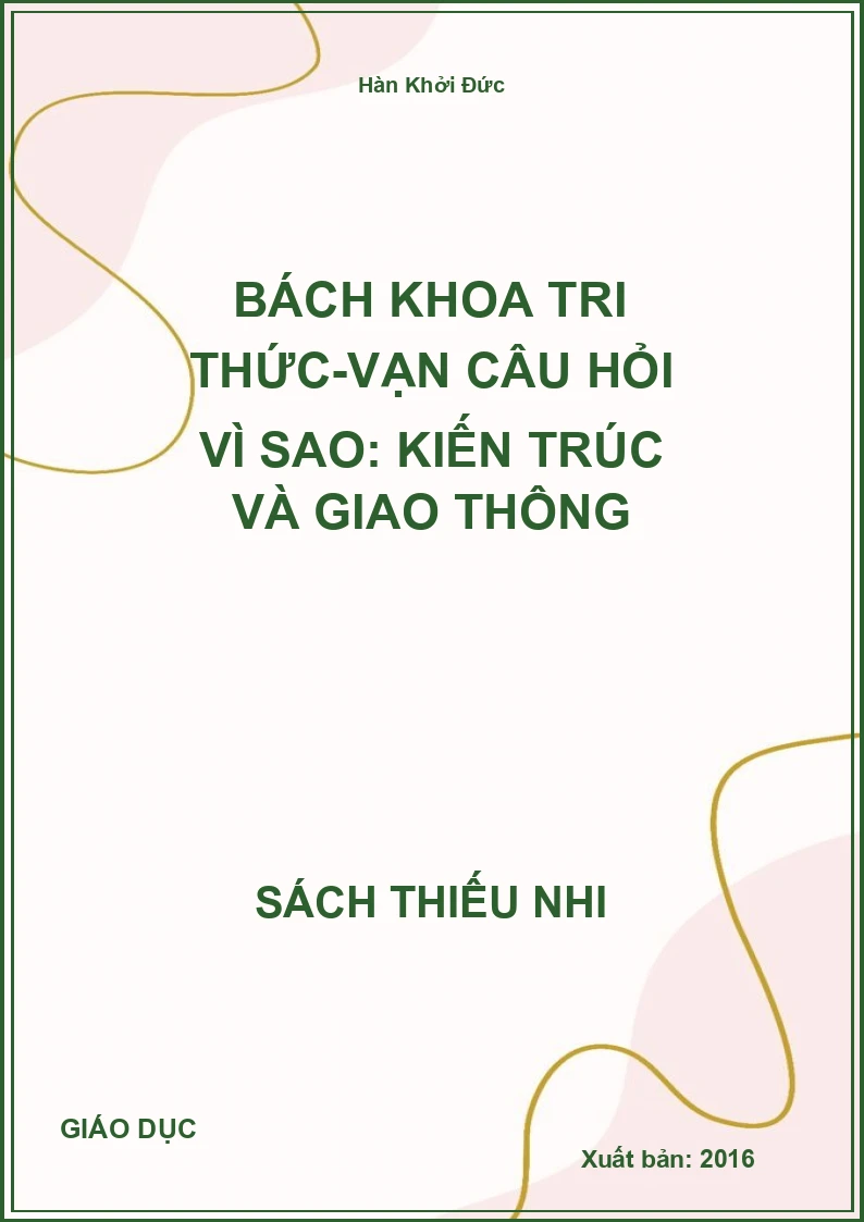 Bách Khoa Tri Thức-Vạn Câu Hỏi Vì Sao: Kiến Trúc Và Giao Thông