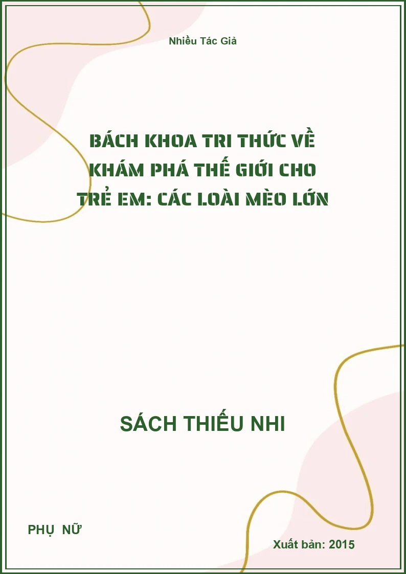 Bách Khoa Tri Thức Về Khám Phá Thế Giới Cho Trẻ Em: Các Loài Mèo Lớn