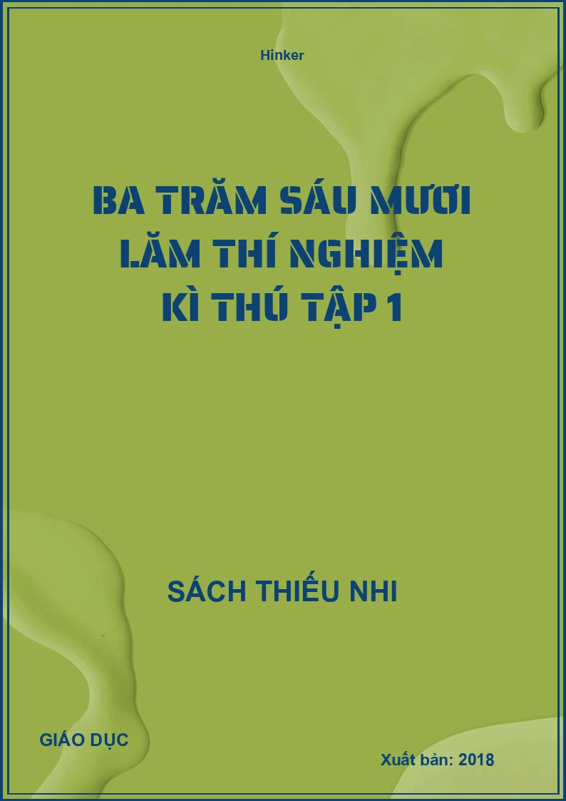 Ba Trăm Sáu Mươi Lăm Thí Nghiệm Kì Thú Tập 1