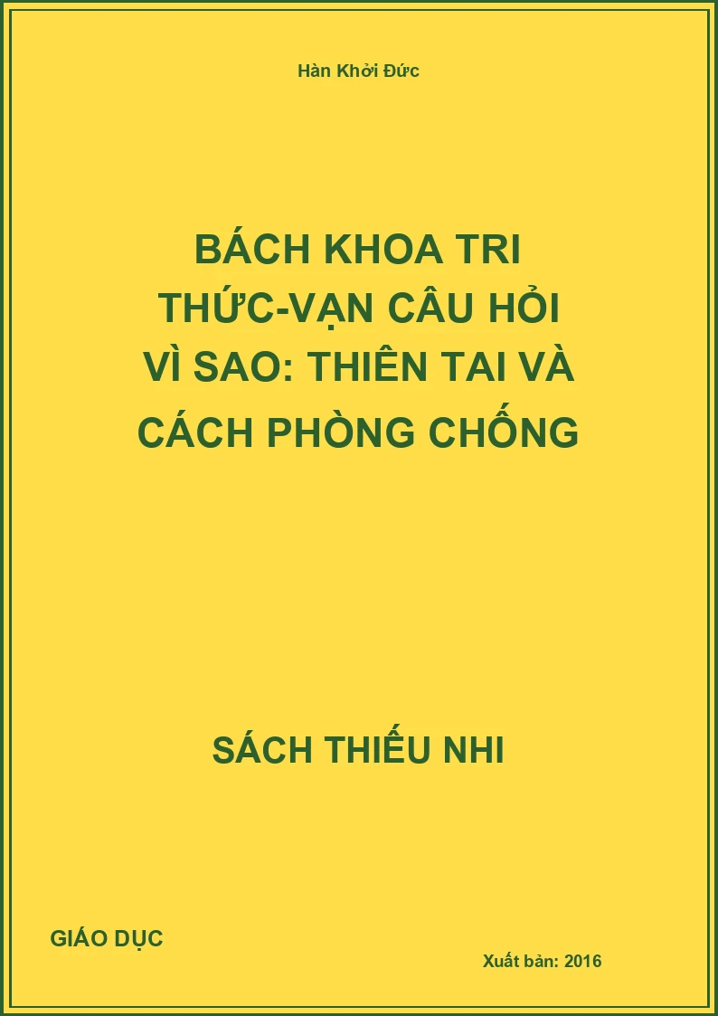 Bách Khoa Tri Thức-Vạn Câu Hỏi Vì Sao: Thiên Tai Và Cách Phòng Chống