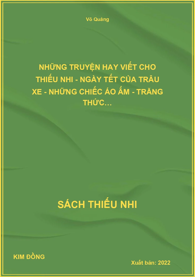 Những Truyện Hay Viết Cho Thiếu Nhi - Ngày Tết Của Trâu Xe - Những Chiếc Áo Ấm - Trăng Thức…