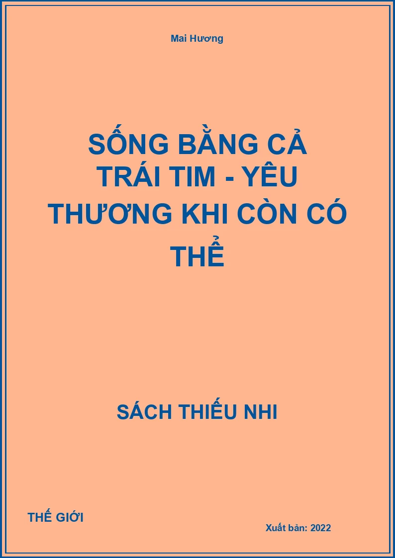 Sống Bằng Cả Trái Tim - Yêu Thương Khi Còn Có Thể