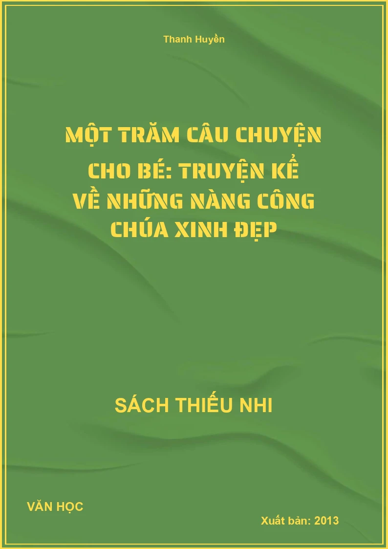 Một Trăm Câu Chuyện Cho Bé: Truyện Kể Về Những Nàng Công Chúa Xinh Đẹp