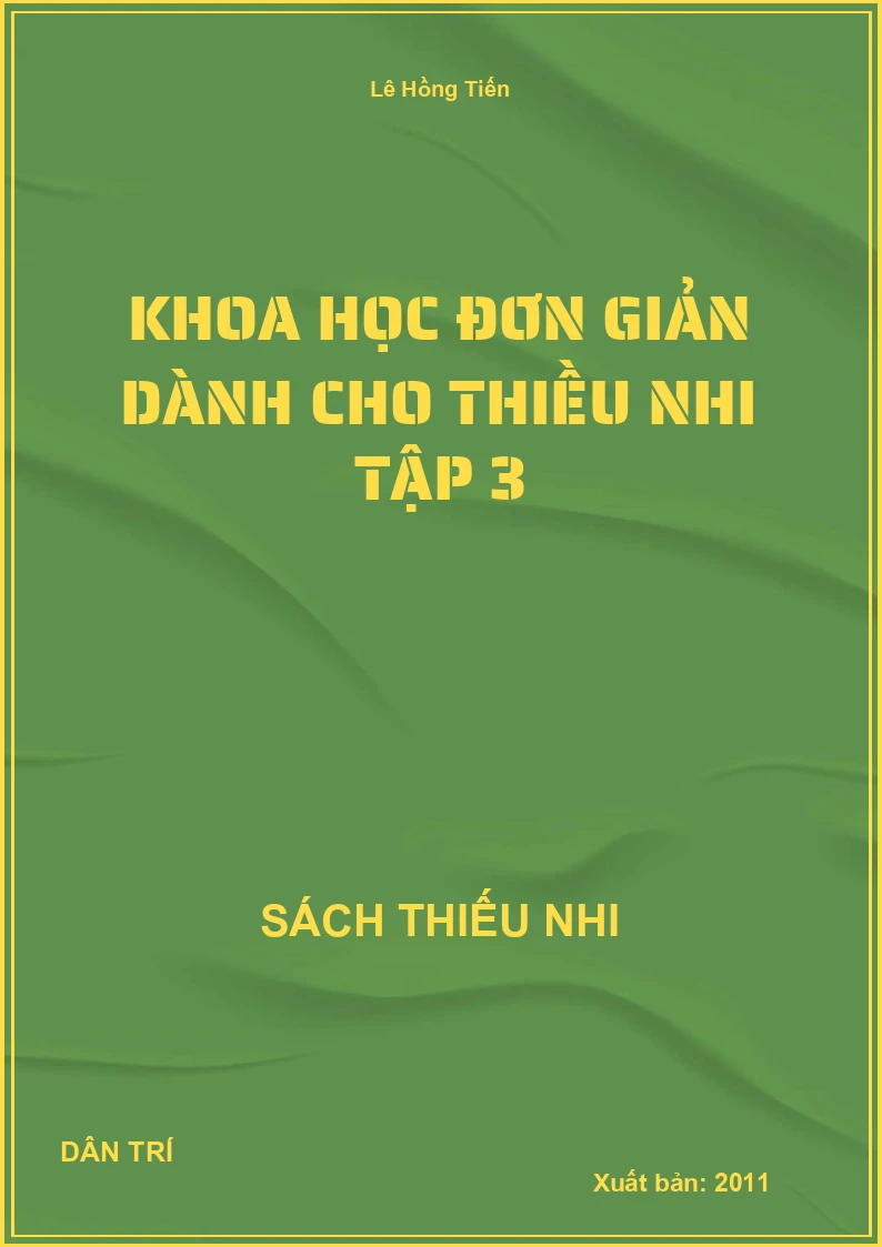 Khoa Học Đơn Giản Dành Cho Thiều Nhi Tập 3