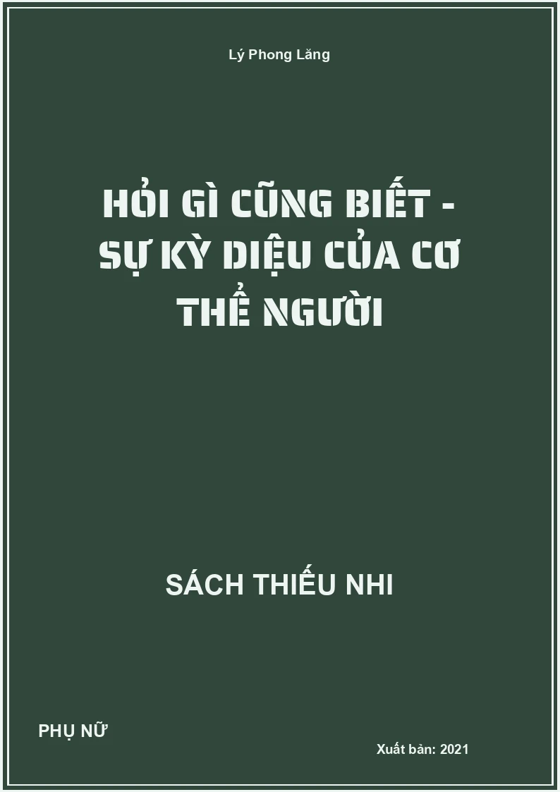 Hỏi Gì Cũng Biết - Sự Kỳ Diệu Của Cơ Thể Người