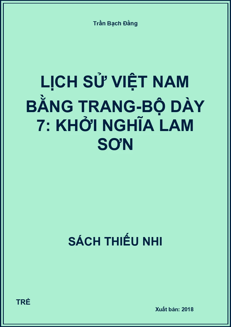 Lịch Sử Việt Nam Bằng Trang-Bộ Dày 7: Khởi Nghĩa Lam Sơn