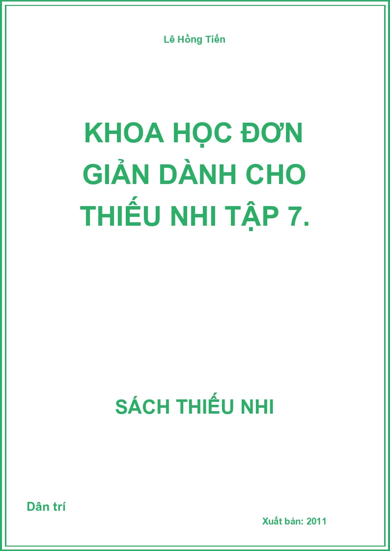Khoa Học Đơn Giản Dành Cho Thiếu Nhi Tập 7.