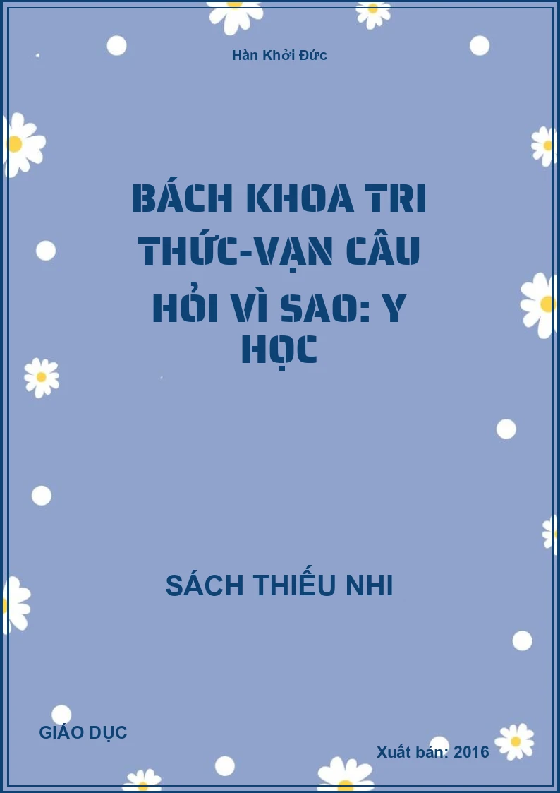 Bách Khoa Tri Thức-Vạn Câu Hỏi Vì Sao: Y Học