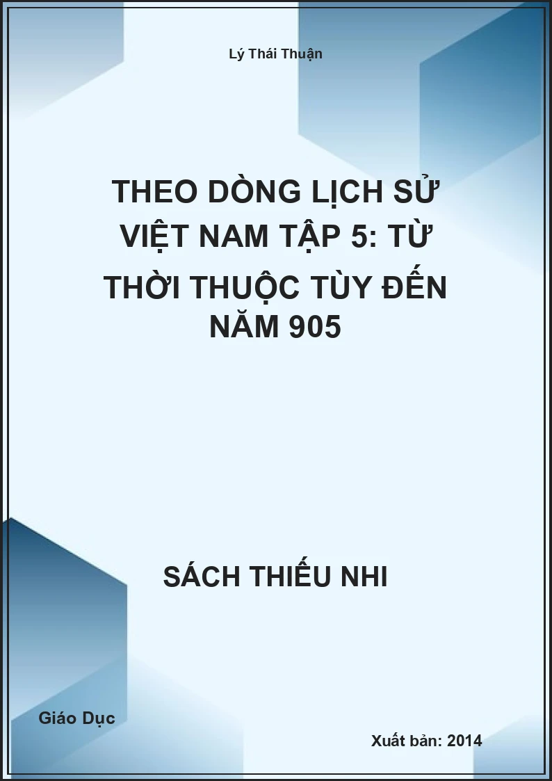 Theo Dòng Lịch Sử Việt Nam Tập 5: Từ Thời Thuộc Tùy Đến Năm 905