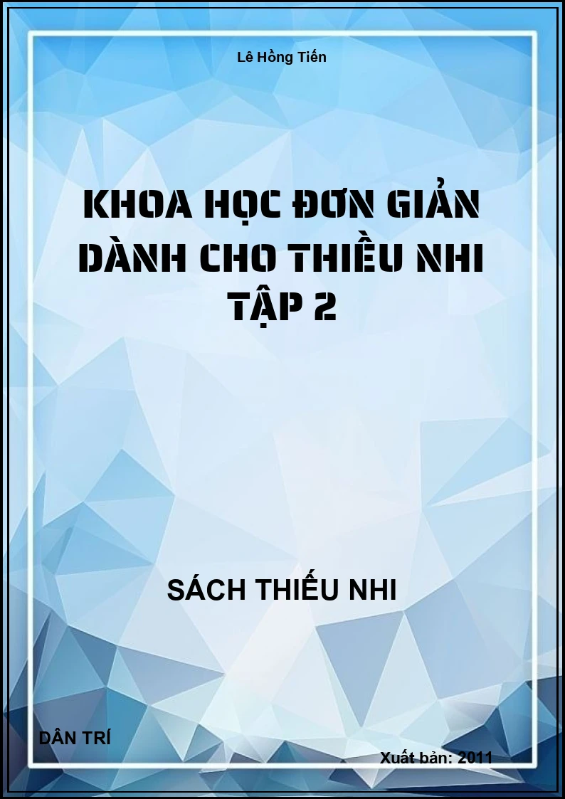 Khoa Học Đơn Giản Dành Cho Thiều Nhi Tập 2