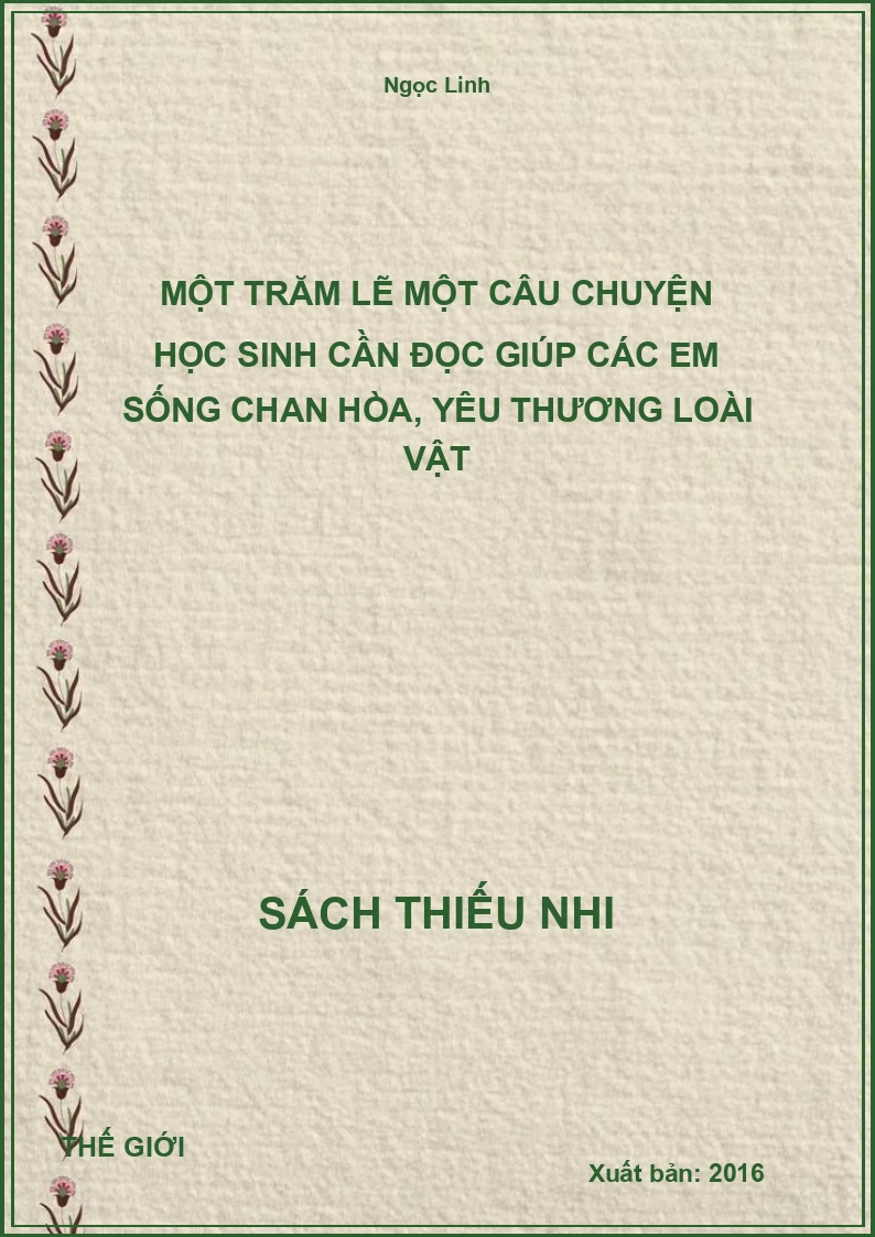Một Trăm Lẽ Một Câu Chuyện Học Sinh Cần Đọc Giúp Các Em Sống Chan Hòa, Yêu Thương Loài Vật