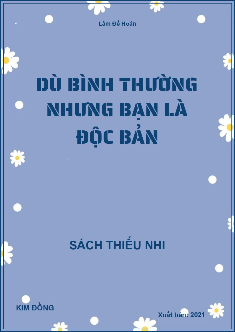 Dù Bình Thường Nhưng Bạn Là Độc Bản
