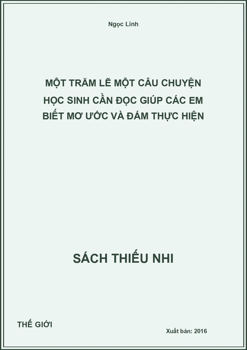 Một Trăm Lẽ Một Câu Chuyện Học Sinh Cần Đọc Giúp Các Em Biết Mơ Ước Và Đám Thực Hiện