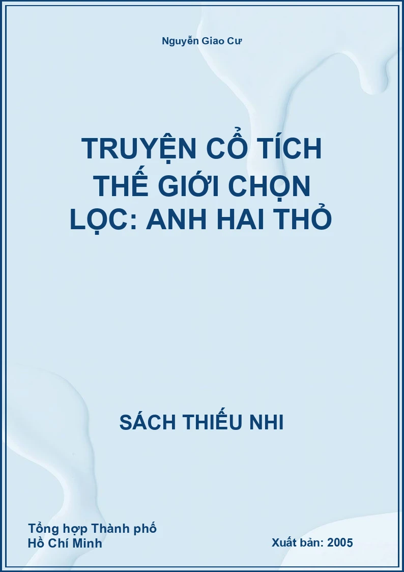 Truyện Cổ Tích Thế Giới Chọn Lọc: Anh Hai Thỏ