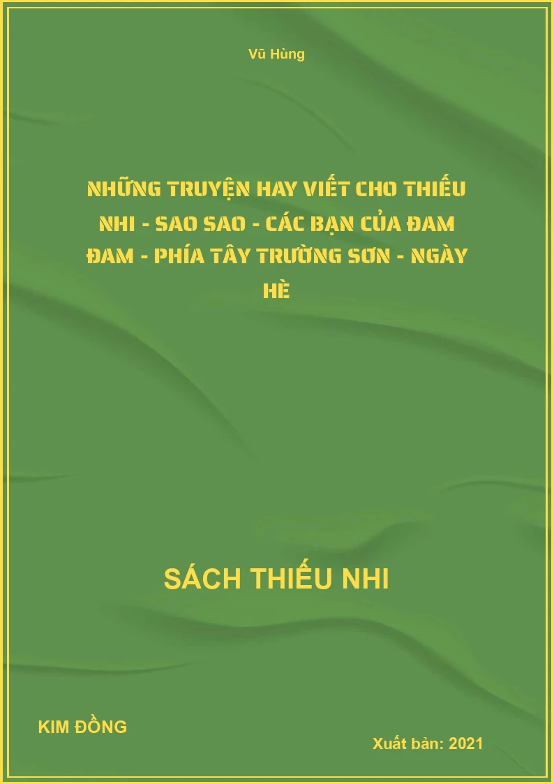 Những Truyện Hay Viết Cho Thiếu Nhi - Sao Sao - Các Bạn Của Đam Đam - Phía Tây Trường Sơn - Ngày Hè