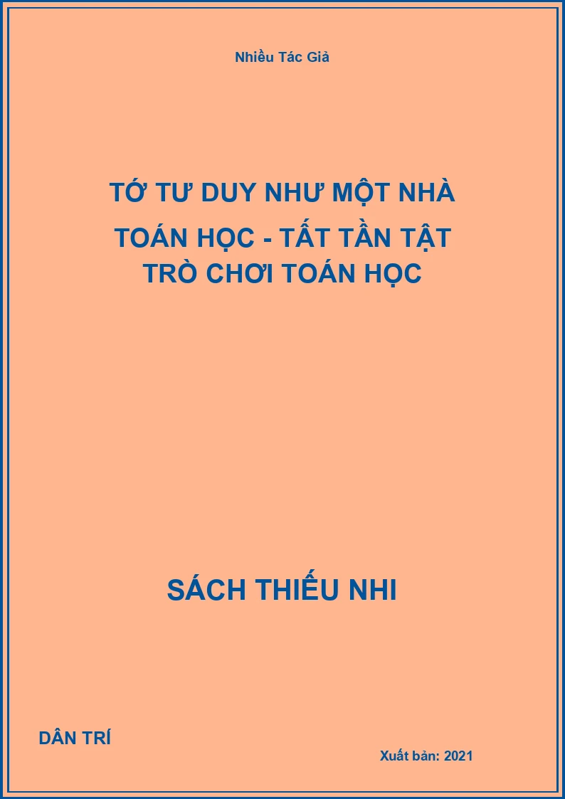 Tớ Tư Duy Như Một Nhà Toán Học - Tất Tần Tật Trò Chơi Toán Học
