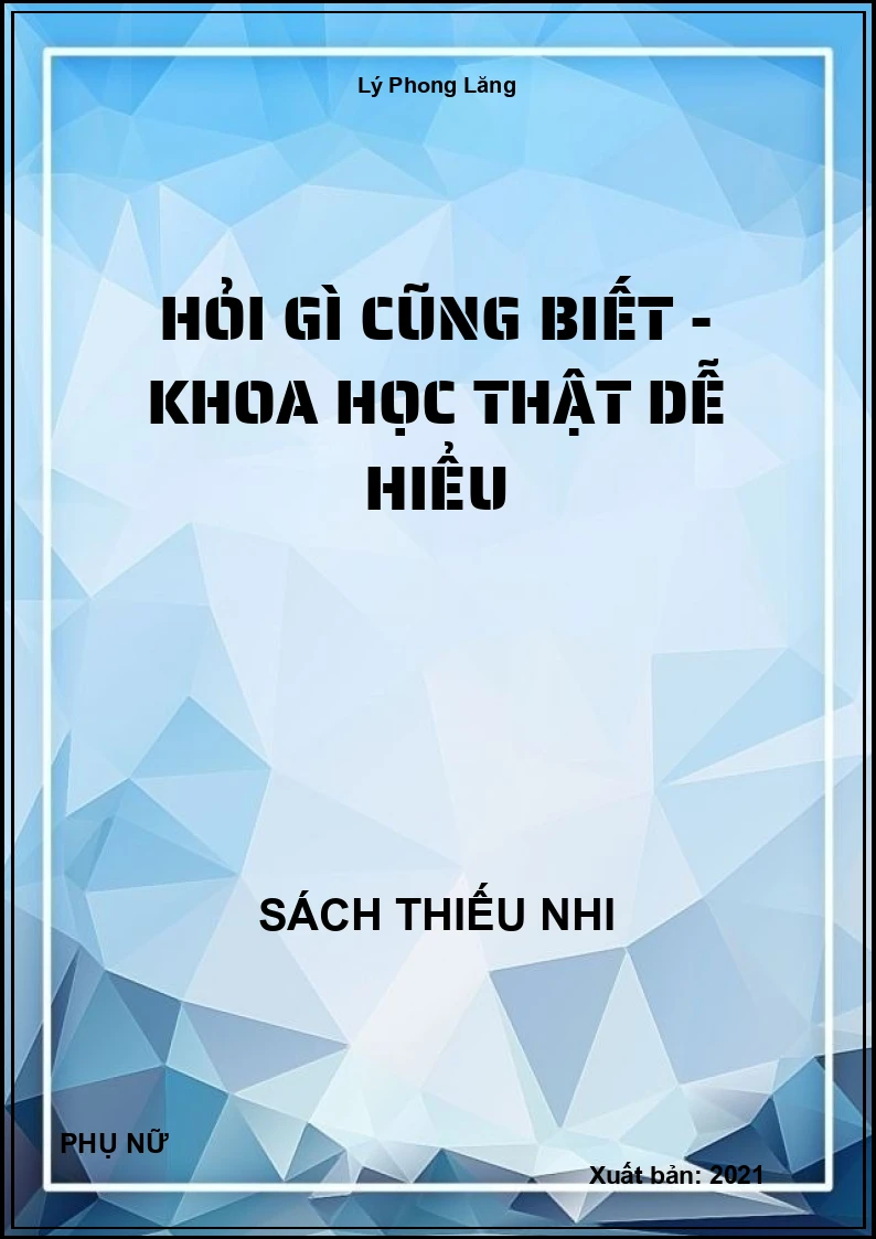 Hỏi Gì Cũng Biết - Khoa Học Thật Dễ Hiểu
