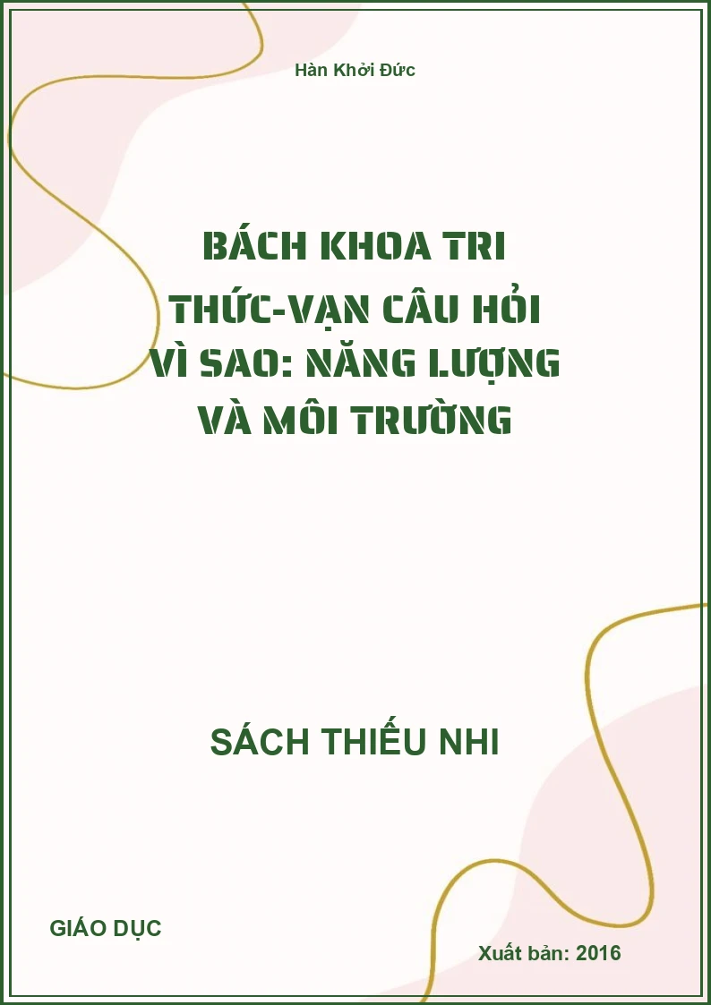 Bách Khoa Tri Thức-Vạn Câu Hỏi Vì Sao: Năng Lượng Và Môi Trường