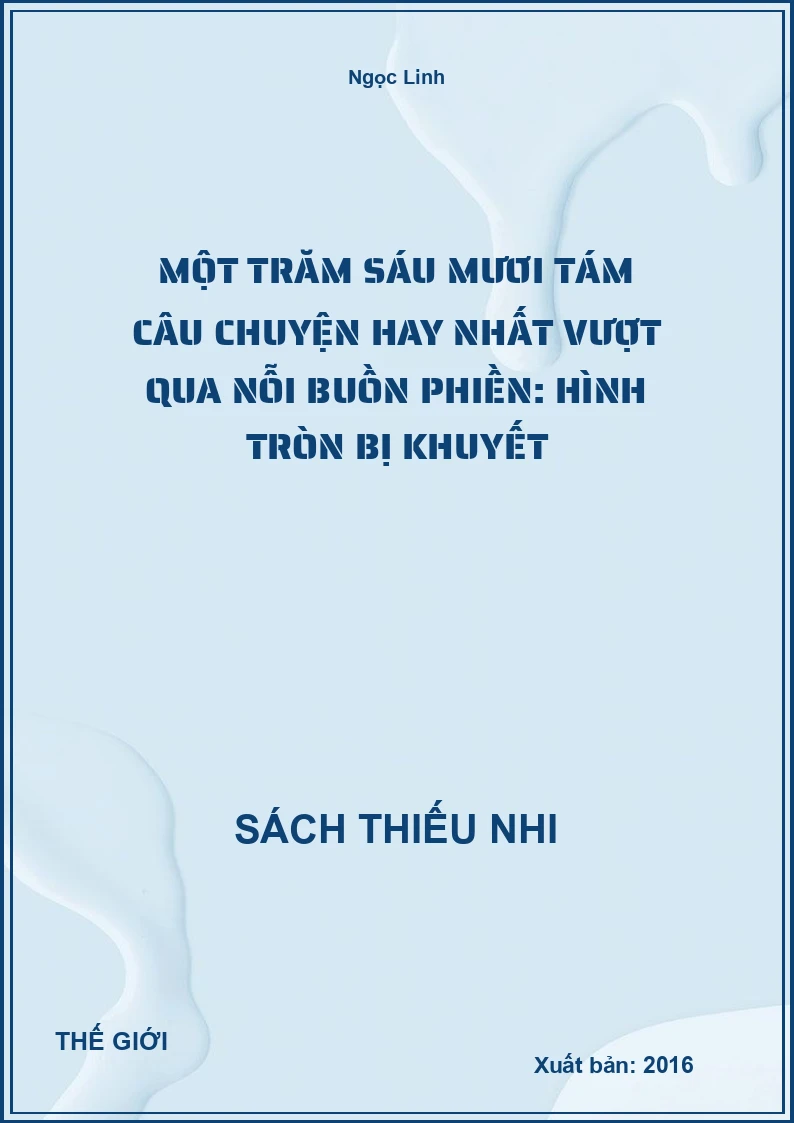 Một Trăm Sáu Mươi Tám Câu Chuyện Hay Nhất Vượt Qua Nỗi Buồn Phiền: Hình Tròn Bị Khuyết