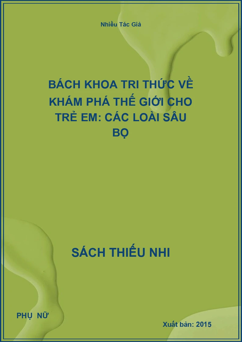 Bách Khoa Tri Thức Về Khám Phá Thế Giới Cho Trẻ Em: Các Loài Sâu Bọ