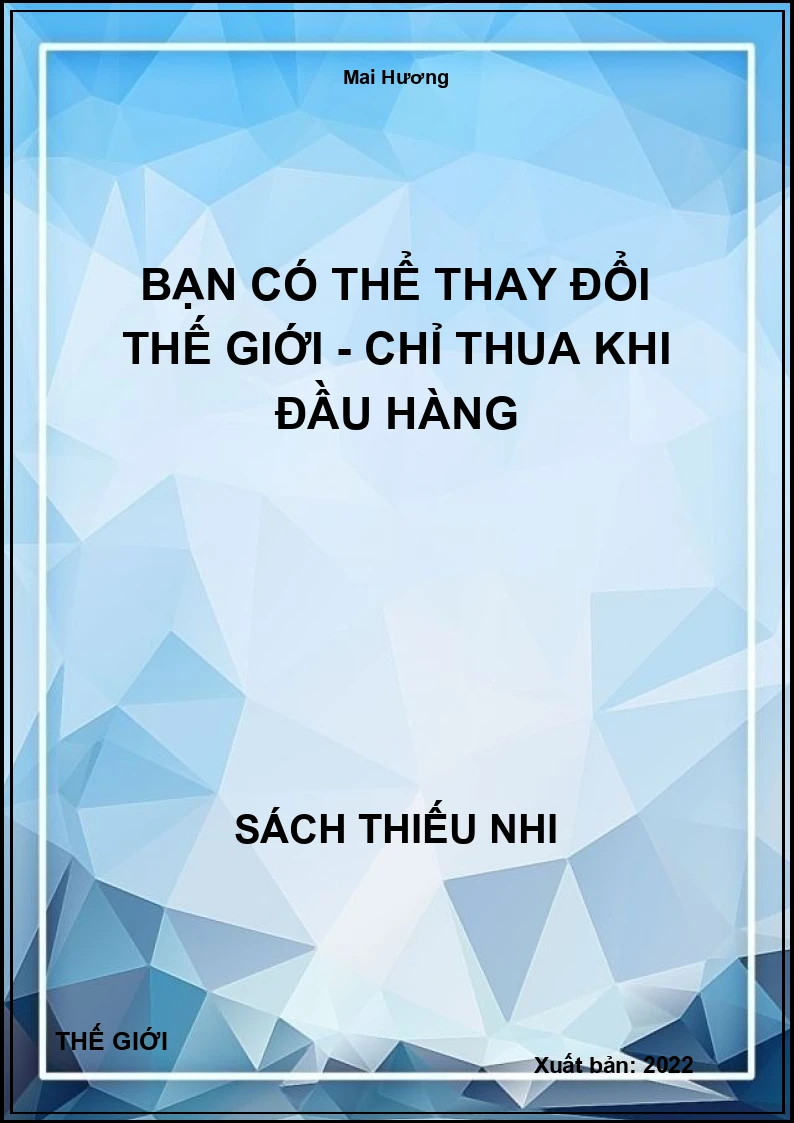 Bạn Có Thể Thay Đổi Thế Giới - Chỉ Thua Khi Đầu Hàng