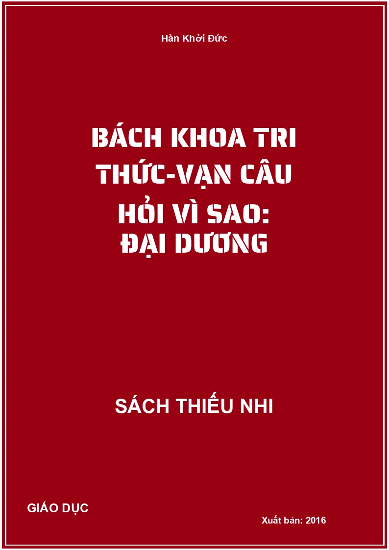 Bách Khoa Tri Thức-Vạn Câu Hỏi Vì Sao: Đại Dương