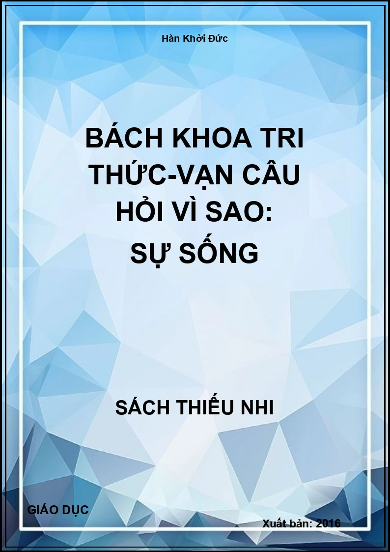 Bách Khoa Tri Thức-Vạn Câu Hỏi Vì Sao: Sự Sống