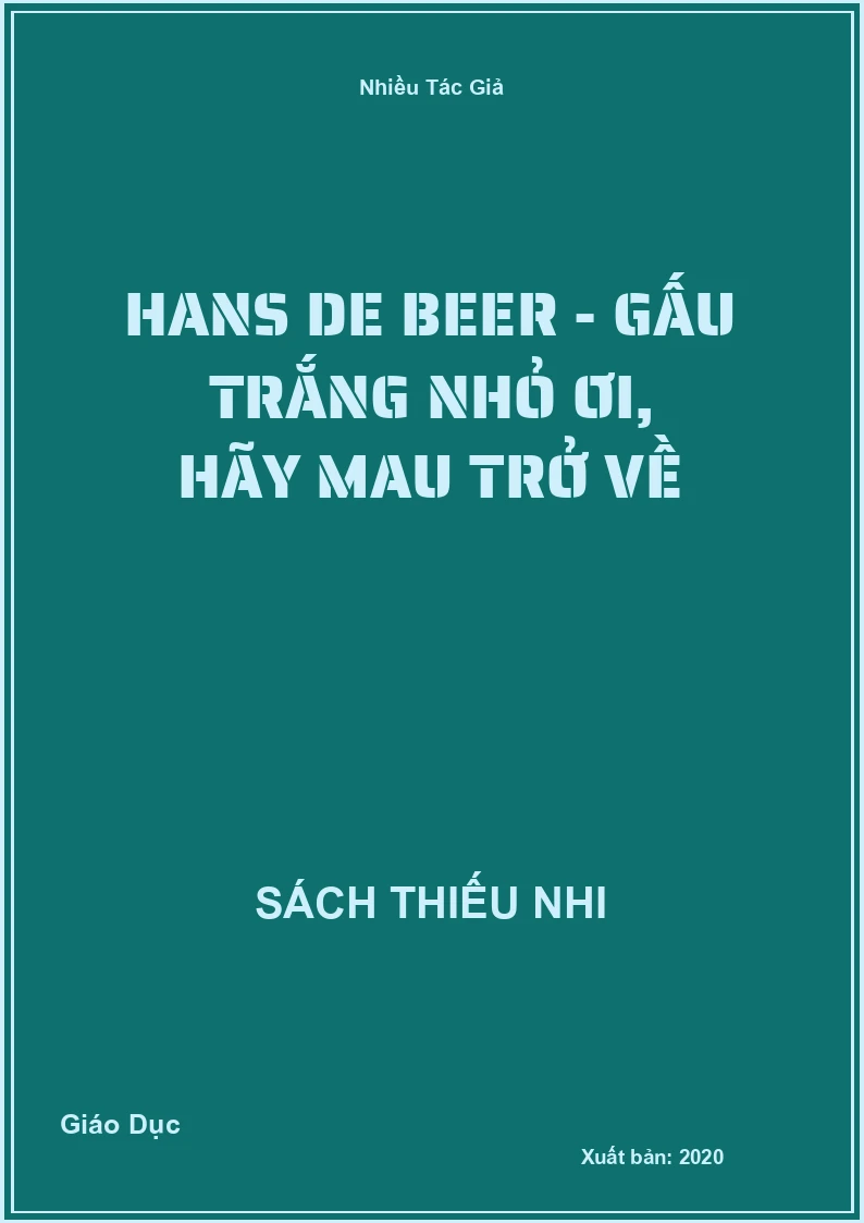 Hans De Beer - Gấu Trắng Nhỏ Ơi, Hãy Mau Trở Về