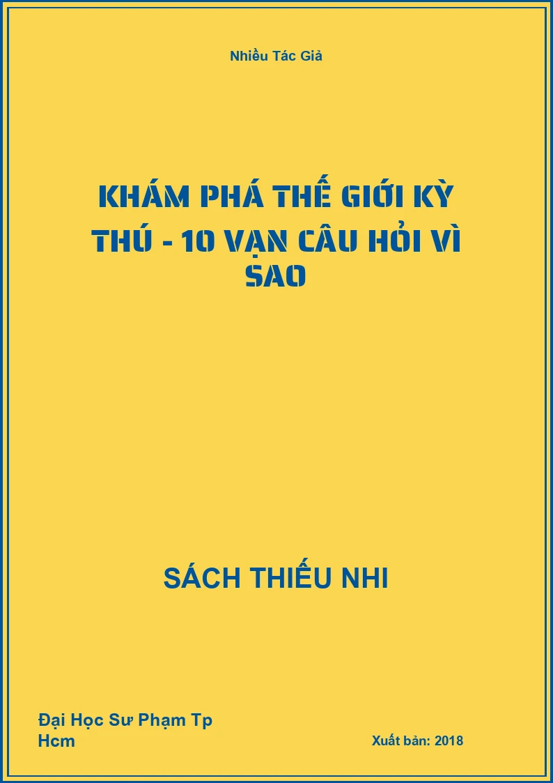 Khám Phá Thế Giới Kỳ Thú - 10 Vạn Câu Hỏi Vì Sao