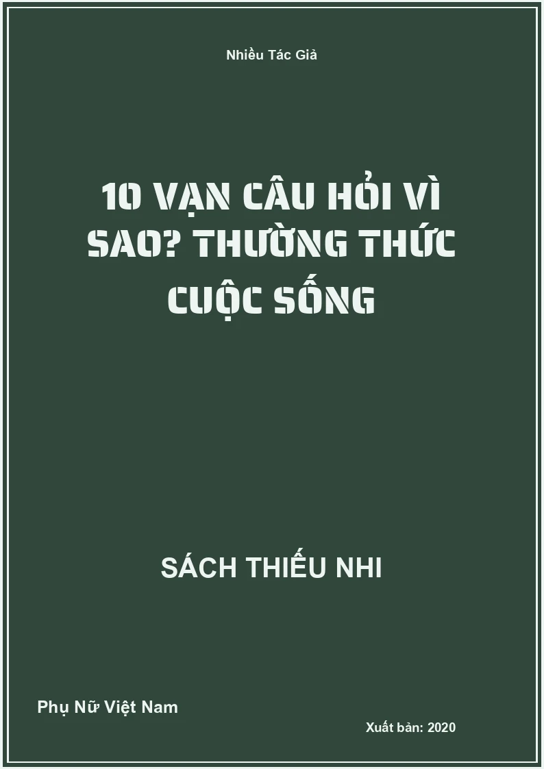 10 Vạn Câu Hỏi Vì Sao? Thường Thức Cuộc Sống
