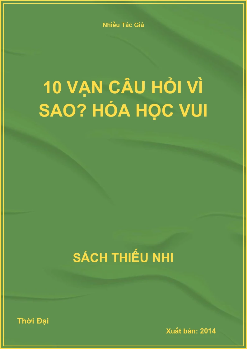 10 Vạn Câu Hỏi Vì Sao? Hóa Học Vui