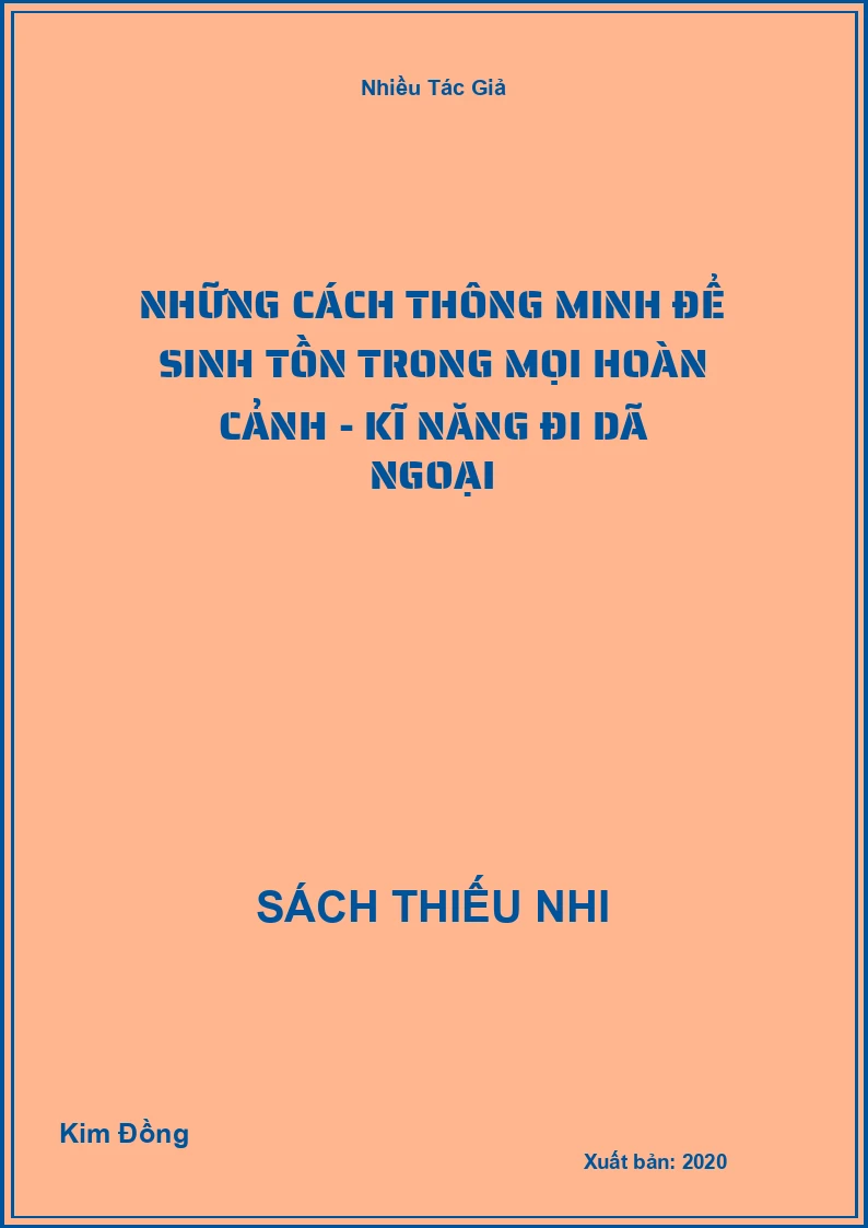 Những Cách Thông Minh Để Sinh Tồn Trong Mọi Hoàn Cảnh - Kĩ Năng Đi Dã Ngoại