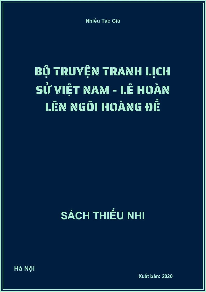 Bộ Truyện Tranh Lịch Sử Việt Nam - Lê Hoàn Lên Ngôi Hoàng Đế