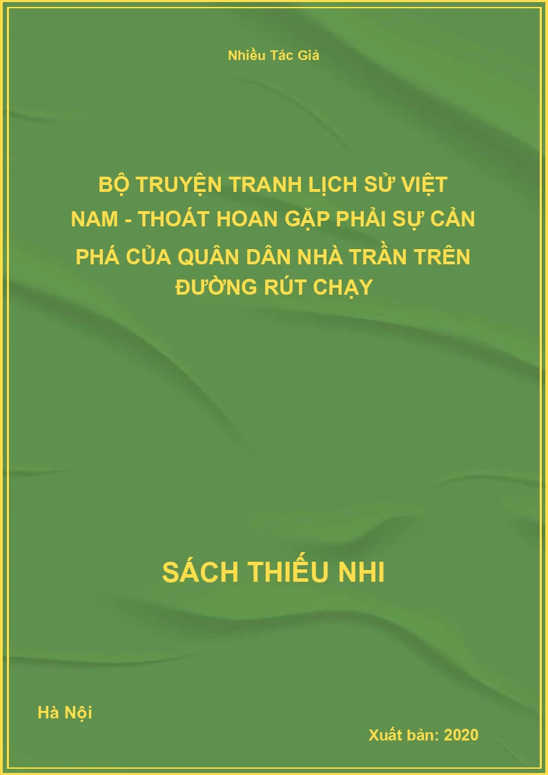 Bộ Truyện Tranh Lịch Sử Việt Nam - Thoát Hoan Gặp Phải Sự Cản Phá Của Quân Dân Nhà Trần Trên Đường Rút Chạy