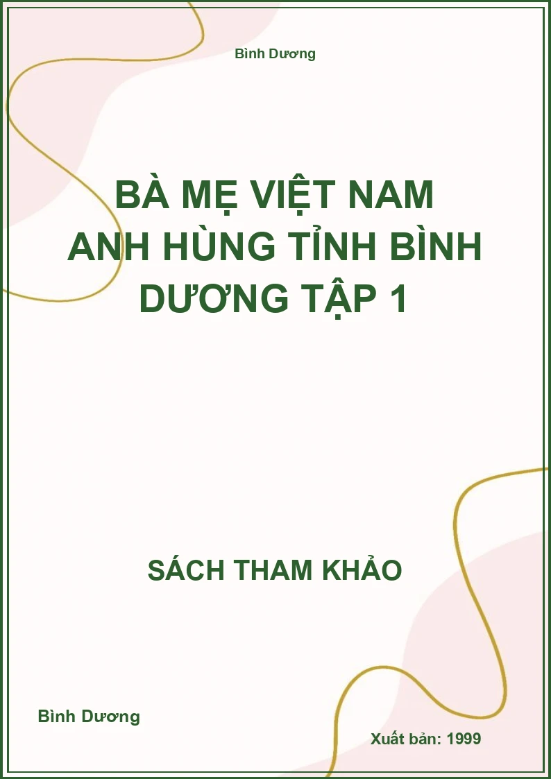Bà mẹ Việt Nam anh hùng tỉnh Bình Dương tập 1