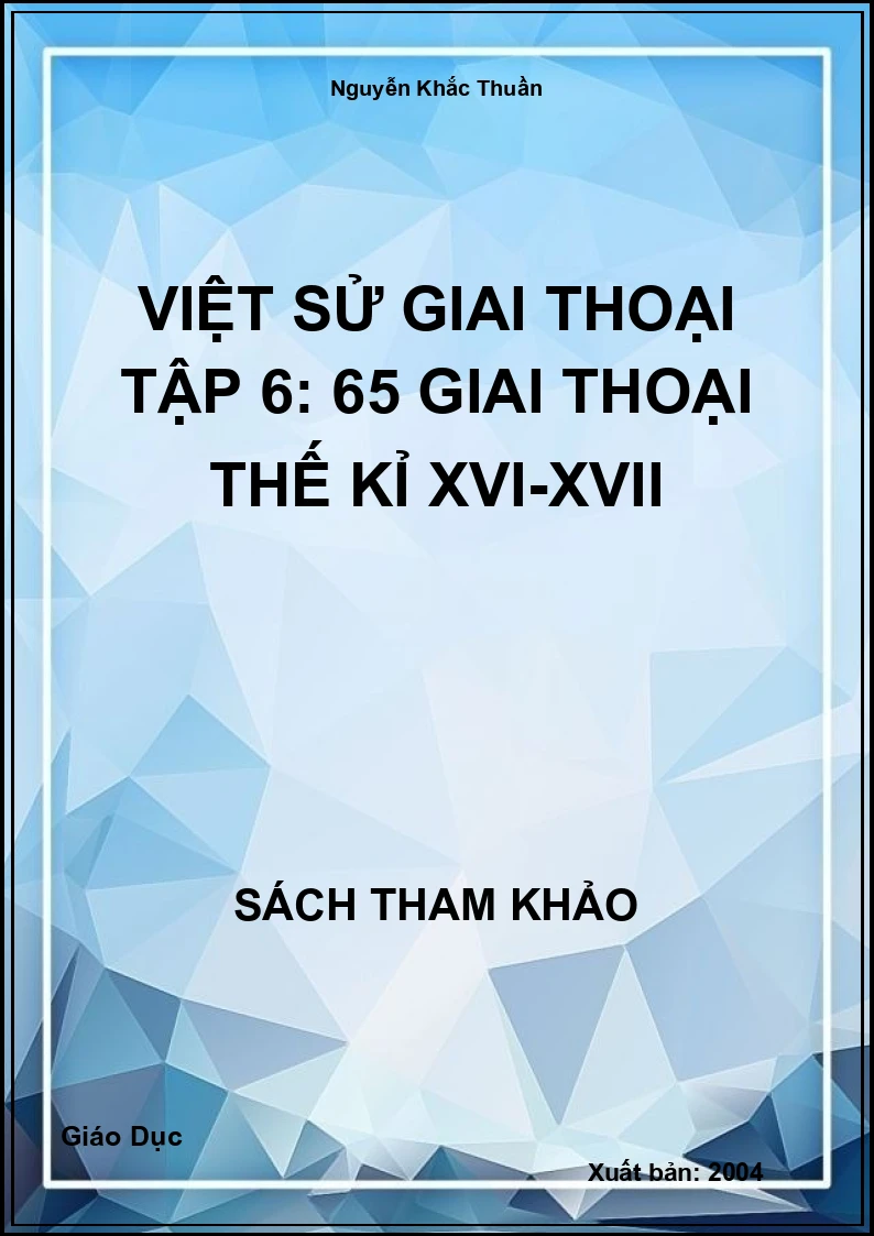 Việt sử giai thoại tập 6: 65 giai thoại thế kỉ XVI-XVII