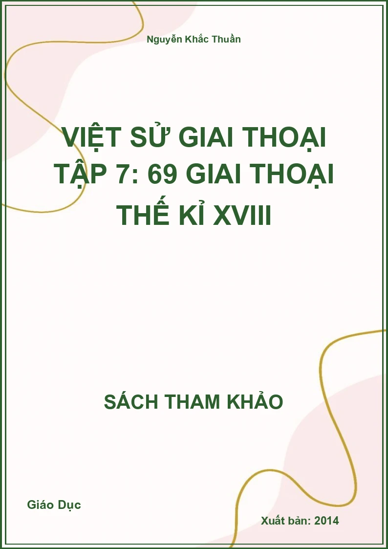 Việt sử giai thoại tập 7: 69 giai thoại thế kỉ XVIII
